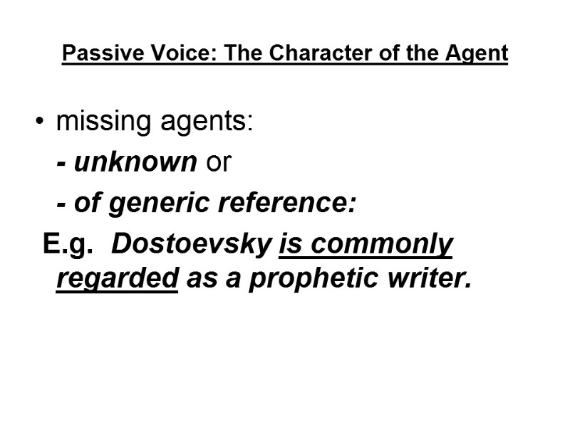 Passive Voice: The Character of the Agent  missing agents:   - unknown